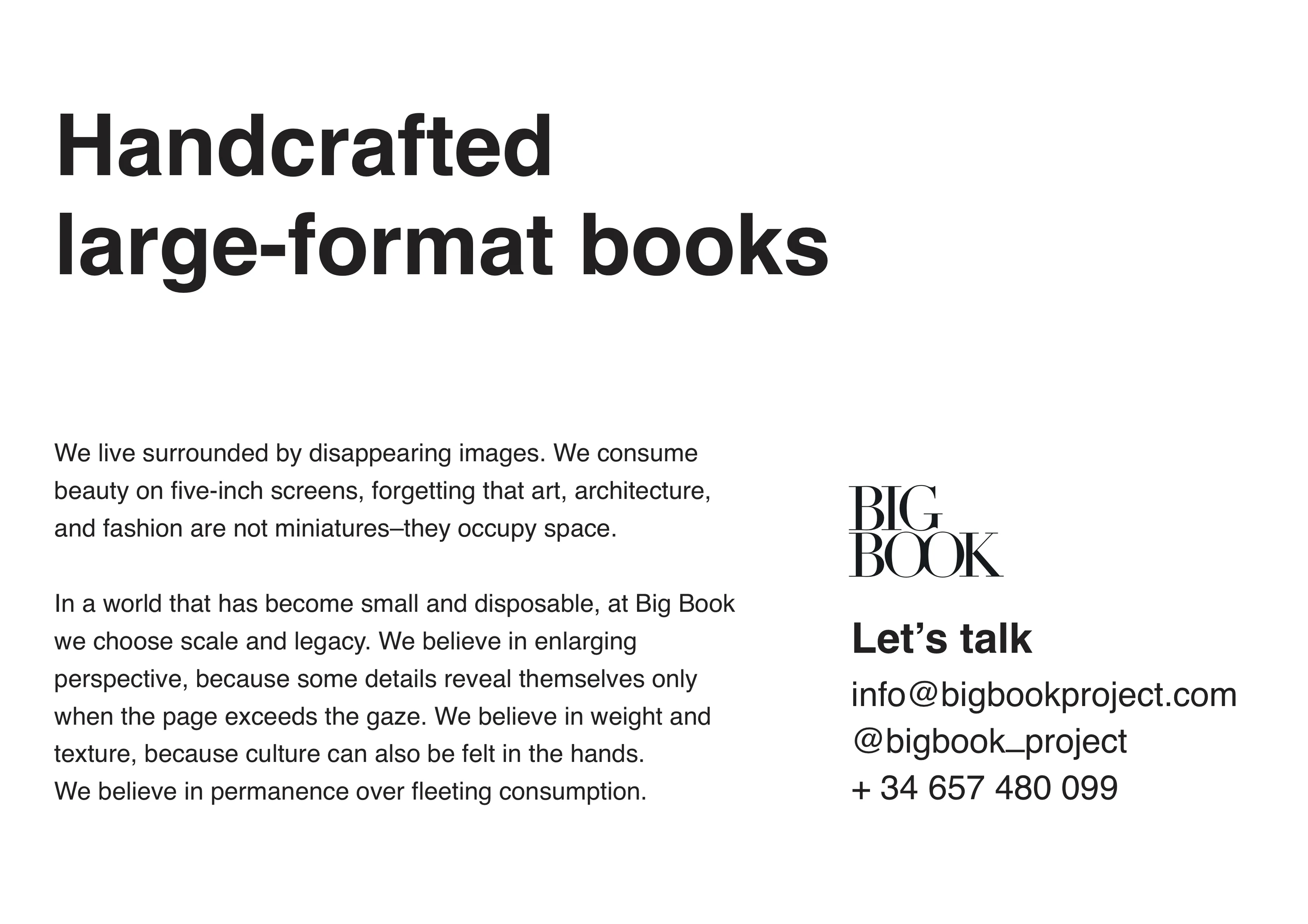 Handcrafted large-format books. We live surrounded by disappearing images. At Big Book we choose scale and legacy.
