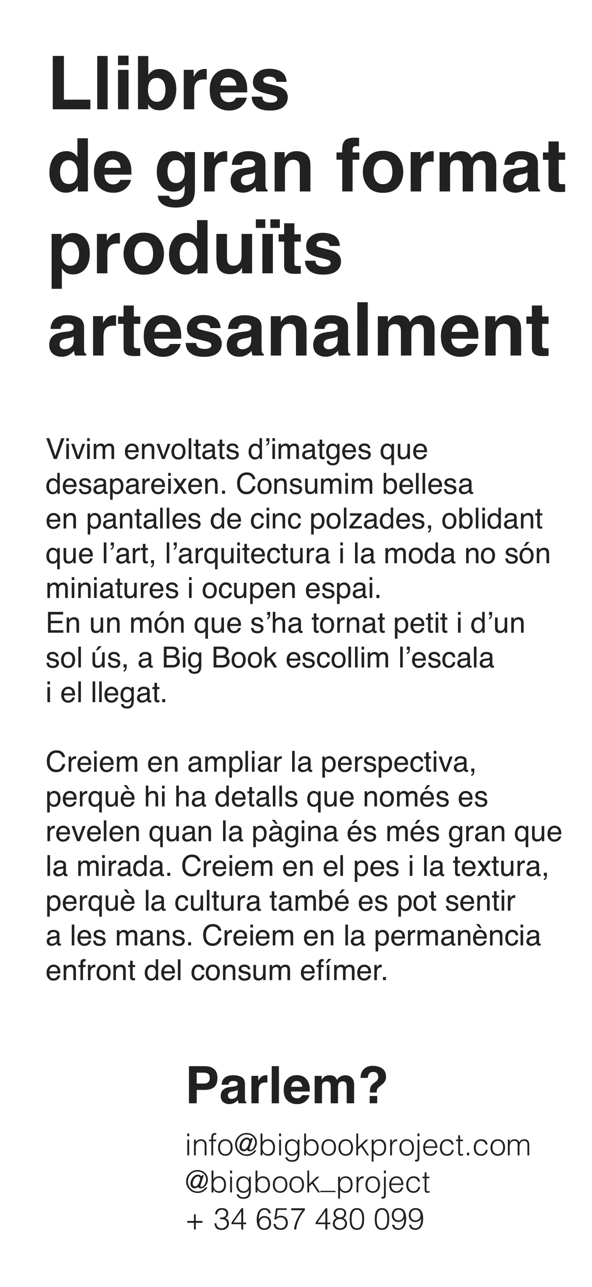 Llibres de gran format produïts artesanalment. Vivim envoltats d'imatges que desapareixen. A Big Book escollim l'escala i el llegat.