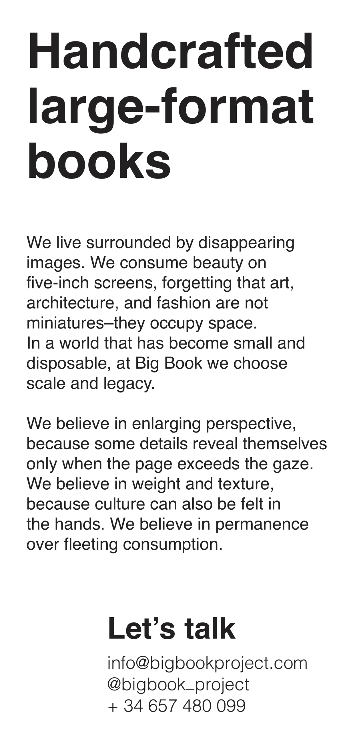 Handcrafted large-format books. We live surrounded by disappearing images. At Big Book we choose scale and legacy.